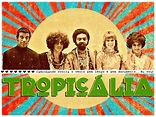 TROPICALISMO - O movimento musical que revolucionou a arte brasileira