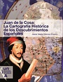 Juan de la Cosa: La cartografía histórica de los descubrimientos españoles