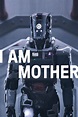 I Am Mother (2019) - Posters — The Movie Database (TMDB)