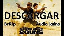 Descargar 2 Guns - Hermanos en Armas DvdRip Audio Latino Gratis - YouTube
