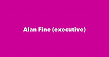 Alan Fine (executive) - Spouse, Children, Birthday & More