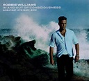 Robbie Williams: In & Out Of Consciousness: Greatest Hits 1990 - 2010 ...