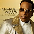 Stream Charlie Wilson's New Album "In It To Win It" - YouKnowIGotSoul.com