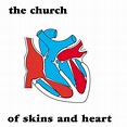 The Church - Of Skins and Heart Lyrics and Tracklist | Genius