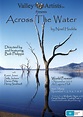 Across The Water – Valley Artists Inc.