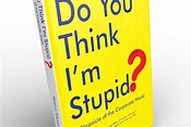 Do You Think I’m Stupid? Some facts about this new book – Editora Ideário