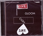 Herbie Nichols Trio – Love, Gloom, Cash, Love (2019, CD) - Discogs