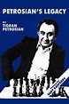 Petrosian's Legacy: Petrosian, Tigran, Shektman, Edward, Petrosian ...