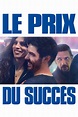 Le prix du succès (2017) - Posters — The Movie Database (TMDB)