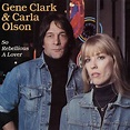 Gene Clark & Carla Olson - So Rebellious a Lover Lyrics and Tracklist ...