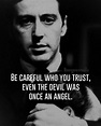 MAFIA QUOTES BE CAREFUL WHO YOU TRUST EVEN THE DEVIL WAS ONCE AN ANGEL ...