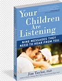 Happy Children - Your Children Are Listening: Nine Messages They Need ...