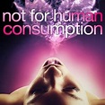 Not for Human Consumption - Rotten Tomatoes