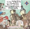 Von Martin Luthers Wittenberger Thesen – W1-Media