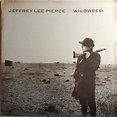 Jeffrey Lee Pierce – Wildweed (1985, Vinyl) - Discogs