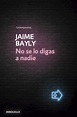 Libro No se lo Digas a Nadie, Jaime Bayly, ISBN 9786124346460. Comprar ...