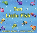 Amazon.com: Ten Little Fish: 9780439635691: Wood, Audrey, Wood, Bruce ...