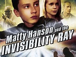 Matty Hanson and the Invisibility Ray Pictures - Rotten Tomatoes
