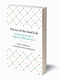 The Art of the Good Life | Life is good, Good things, Life