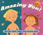 Amazing You: Getting Smart about Your Private Parts : A First Guide to ...