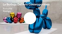 La Burbuja Del Arte Contemporaneo by Angela Gámez on Prezi