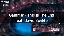Gammer - This Is The End (feat. David Spekter) [Letra en español] - YouTube