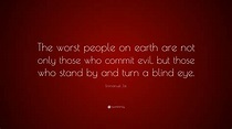 Emmanuel Jal Quote: “The worst people on earth are not only those who ...