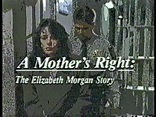 A Mother's Right: The Elizabeth Morgan Story (TV Movie 1992) Bonnie ...