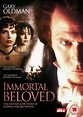 My Movies: IMMORTAL BELOVED - Αθανατη αγαπημενη