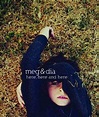 Meg And Dia's New Album: Here Here And Here - Mibba