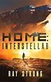 HOME: INTERSTELLAR --- by Ray Strong | Sci fi books, Interstellar, Book ...