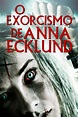 O Exorcismo de Anna Ecklund - Filme 2016 - AdoroCinema