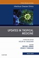 Updates in Tropical Medicine, An Issue of Infectious Disease Clinics of ...
