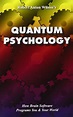 9781561840717: Quantum Psychology: How Brain Software Programs You and ...