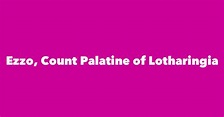 Ezzo, Count Palatine of Lotharingia - Spouse, Children, Birthday & More