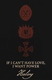 If I Can't Have Love I Want Power Wallpapers - Wallpaper Cave