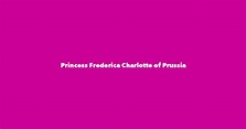 Princess Frederica Charlotte of Prussia - Spouse, Children, Birthday & More