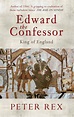 Edward the Confessor : King of England by Peter Rex | Historical books ...
