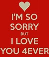 I Am So Sorry But I Love You Forever Pictures, Photos, and Images for ...