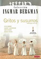 Gritos y susurros [Vídeo-DVD] / dirigida por Ingmar Bergman ; producida ...