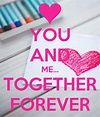 YOU AND ME... TOGETHER FOREVER Poster | sachibid | Keep Calm-o-Matic