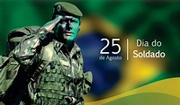 25 de agosto, Dia do Soldado brasileiro, parabéns a todos os Soldados ...