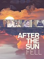 After the Sun Fell Pictures - Rotten Tomatoes