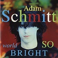 Adam Schmitt - World So Bright Lyrics and Tracklist | Genius