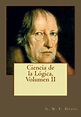 Ciencia de la Lógica, Volumen II by G. W. F. Hegel, Paperback | Barnes ...