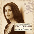 Heartaches & Highways: The Very Best of Emmylou Harris by Emmylou ...