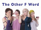 The Other F Word TV Show Air Dates & Track Episodes - Next Episode