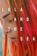 ‎Lola and the Sea (2019) directed by Laurent Micheli • Reviews, film ...