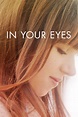 In Your Eyes (2014) - Posters — The Movie Database (TMDB)