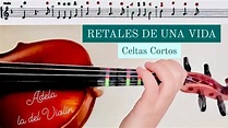 RETALES DE UNA VIDA, CELTAS CORTOS. ( PARTITURA VIOLIN + AUDIO) - YouTube